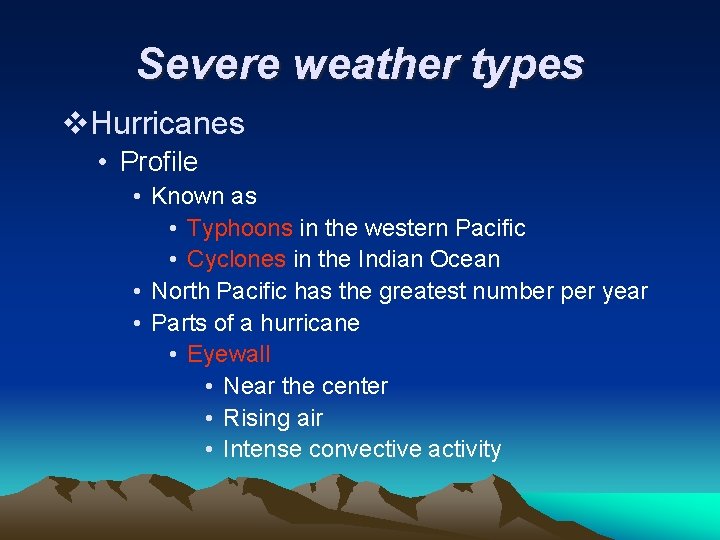 Severe weather types v. Hurricanes • Profile • Known as • Typhoons in the