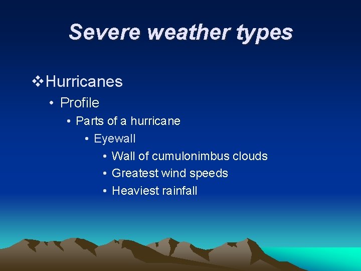 Severe weather types v. Hurricanes • Profile • Parts of a hurricane • Eyewall