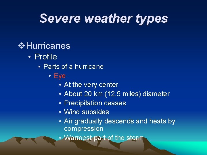 Severe weather types v. Hurricanes • Profile • Parts of a hurricane • Eye