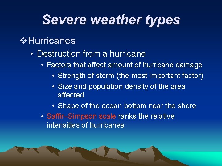 Severe weather types v. Hurricanes • Destruction from a hurricane • Factors that affect