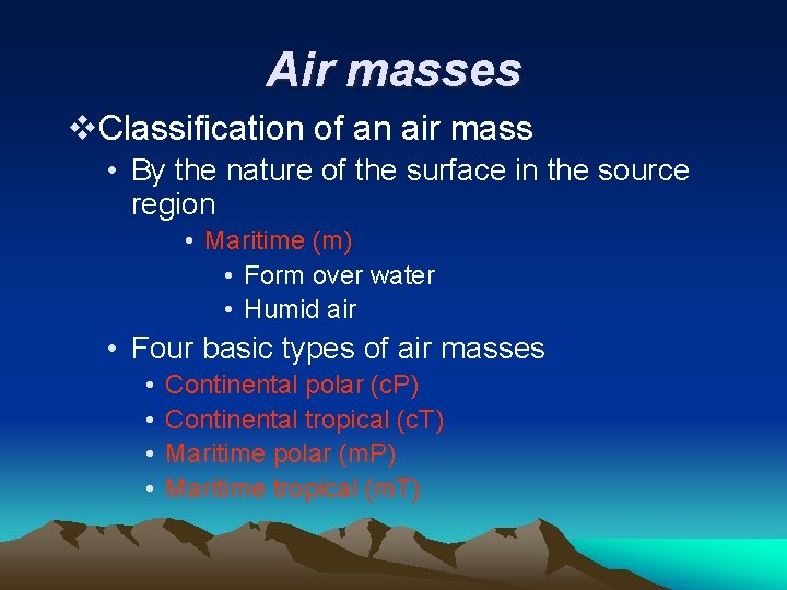 Air masses v. Classification of an air mass • By the nature of the