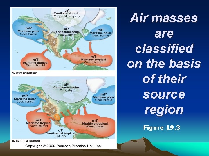 Air masses are classified on the basis of their source region Figure 19. 3