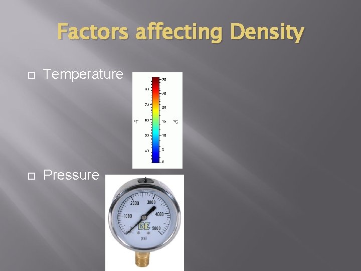 Factors affecting Density Temperature Pressure 