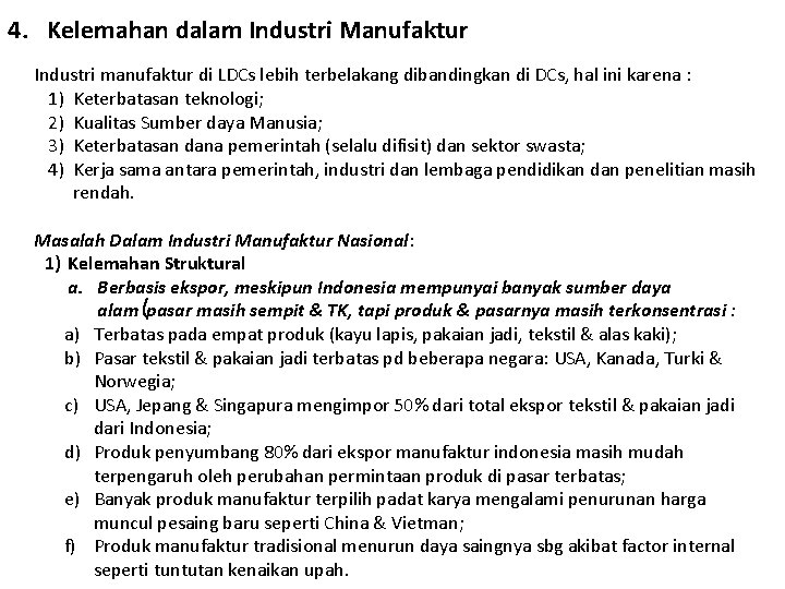 4. Kelemahan dalam Industri Manufaktur Industri manufaktur di LDCs lebih terbelakang dibandingkan di DCs, 4. Kelemahan dalam Industri Manufaktur Industri manufaktur di LDCs lebih terbelakang dibandingkan di DCs,