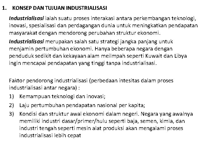 1. KONSEP DAN TUJUAN INDUSTRIALISASI Industrialisasi ialah suatu proses interakasi antara perkembangan teknologi, inovasi, 1. KONSEP DAN TUJUAN INDUSTRIALISASI Industrialisasi ialah suatu proses interakasi antara perkembangan teknologi, inovasi,