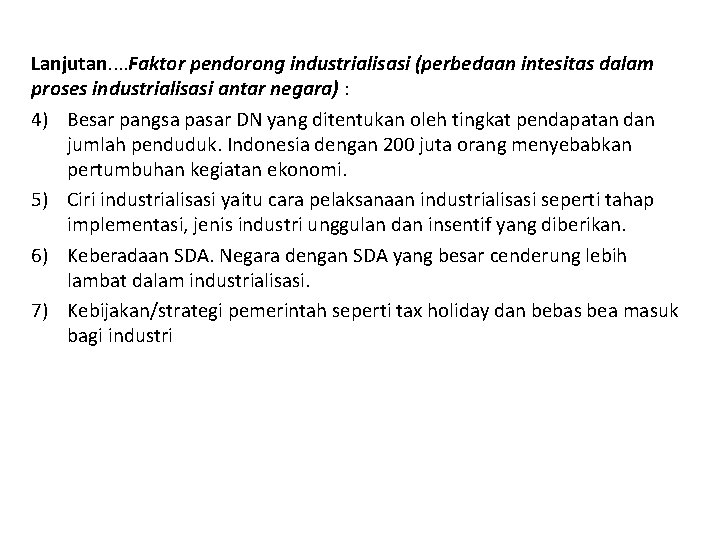 Lanjutan. . Faktor pendorong industrialisasi (perbedaan intesitas dalam proses industrialisasi antar negara) : 4) Lanjutan. . Faktor pendorong industrialisasi (perbedaan intesitas dalam proses industrialisasi antar negara) : 4)