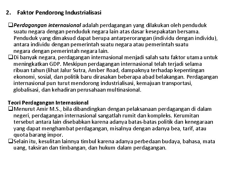 2. Faktor Pendorong Industrialisasi q Perdagangan internasional adalah perdagangan yang dilakukan oleh penduduk suatu 2. Faktor Pendorong Industrialisasi q Perdagangan internasional adalah perdagangan yang dilakukan oleh penduduk suatu
