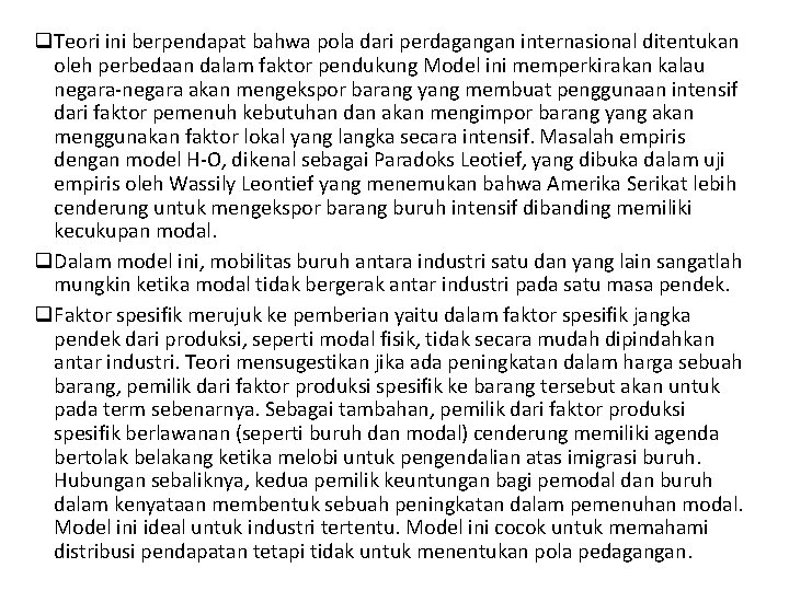 q. Teori ini berpendapat bahwa pola dari perdagangan internasional ditentukan oleh perbedaan dalam faktor q. Teori ini berpendapat bahwa pola dari perdagangan internasional ditentukan oleh perbedaan dalam faktor