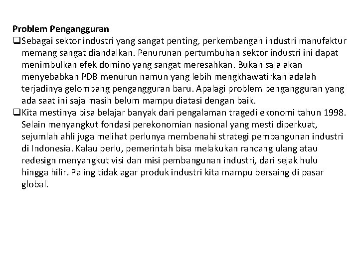 Problem Pengangguran q. Sebagai sektor industri yang sangat penting, perkembangan industri manufaktur memang sangat Problem Pengangguran q. Sebagai sektor industri yang sangat penting, perkembangan industri manufaktur memang sangat