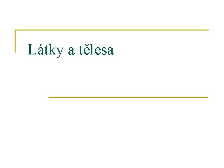 Látky a tělesa 