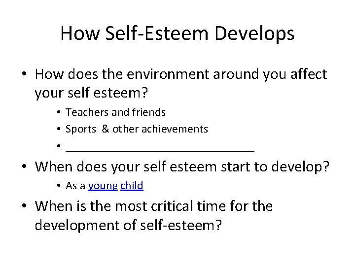 How Self-Esteem Develops • How does the environment around you affect your self esteem?