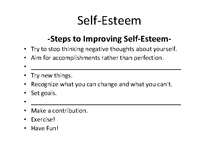 Self-Esteem -Steps to Improving Self-Esteem • • • Try to stop thinking negative thoughts