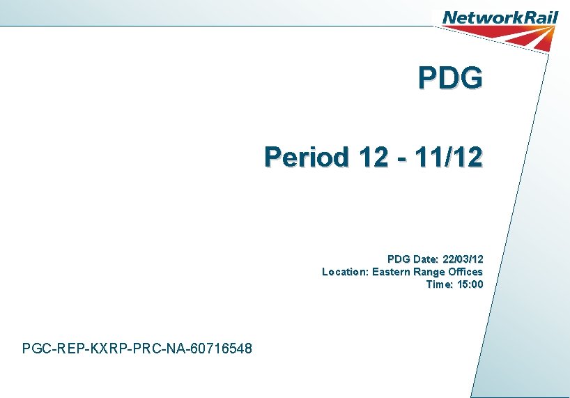 PDG Period 12 - 11/12 PDG Date: 22/03/12 Location: Eastern Range Offices Time: 15: