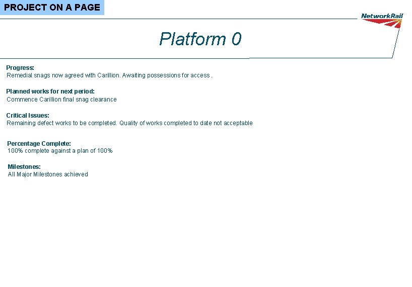 PROJECT ON A PAGE Platform 0 Progress: Remedial snags now agreed with Carillion. Awaiting