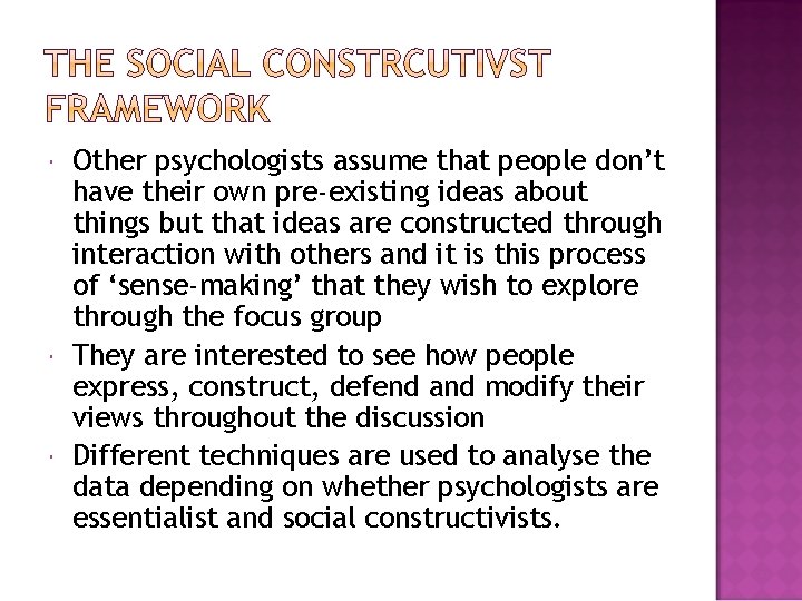  Other psychologists assume that people don’t have their own pre-existing ideas about things