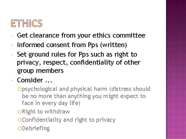  Get clearance from your ethics committee Informed consent from Pps (written) Set ground