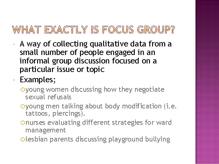  A way of collecting qualitative data from a small number of people engaged