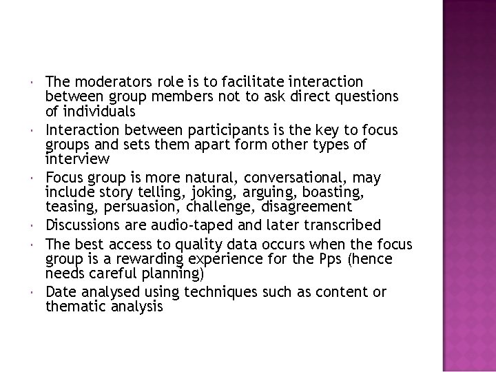  The moderators role is to facilitate interaction between group members not to ask