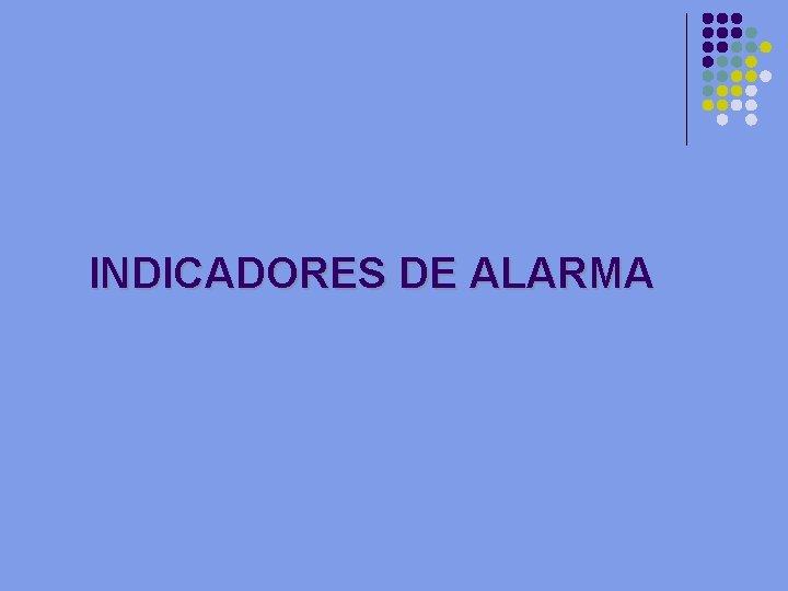 INDICADORES DE ALARMA 