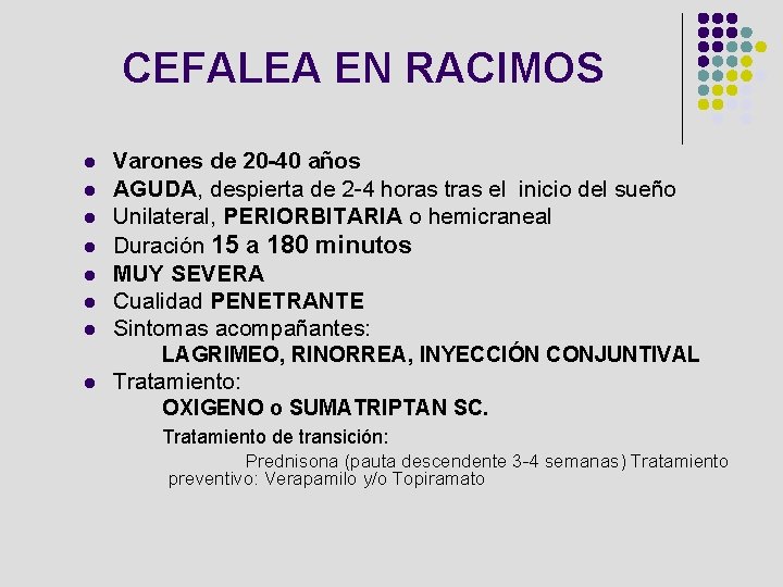 CEFALEA EN RACIMOS l l l l Varones de 20 -40 años AGUDA, despierta