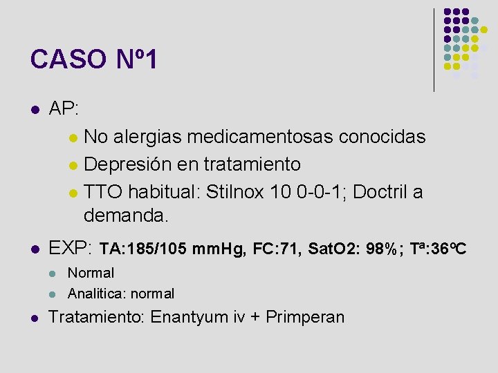 CASO Nº 1 l l AP: l No alergias medicamentosas conocidas l Depresión en