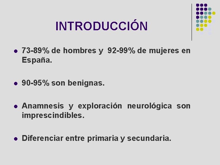 INTRODUCCIÓN l 73 -89% de hombres y 92 -99% de mujeres en España. l