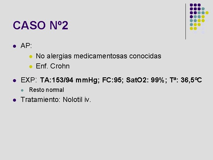 CASO Nº 2 l AP: l l l EXP: TA: 153/94 mm. Hg; FC: