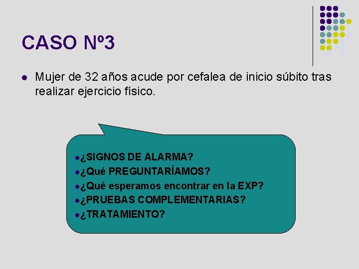 CASO Nº 3 l Mujer de 32 años acude por cefalea de inicio súbito