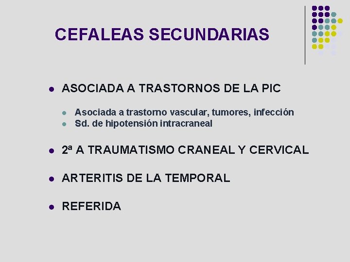 CEFALEAS SECUNDARIAS l ASOCIADA A TRASTORNOS DE LA PIC l l Asociada a trastorno
