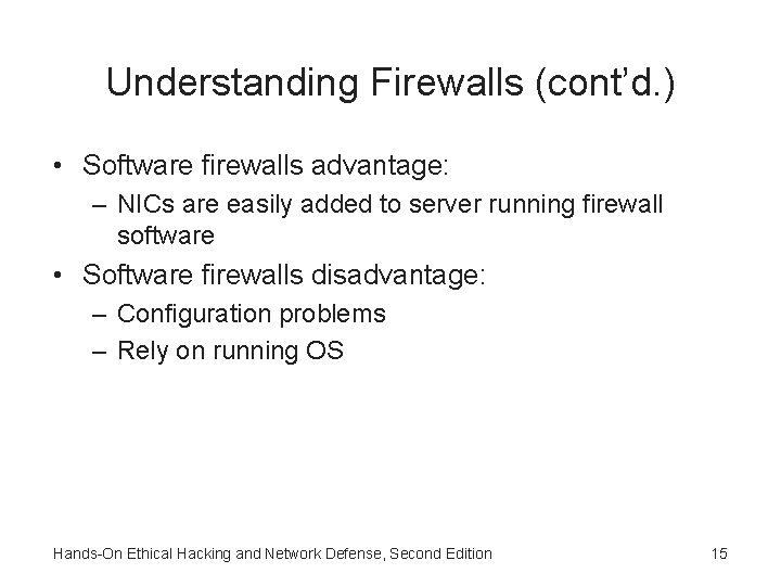 Understanding Firewalls (cont’d. ) • Software firewalls advantage: – NICs are easily added to Understanding Firewalls (cont’d. ) • Software firewalls advantage: – NICs are easily added to