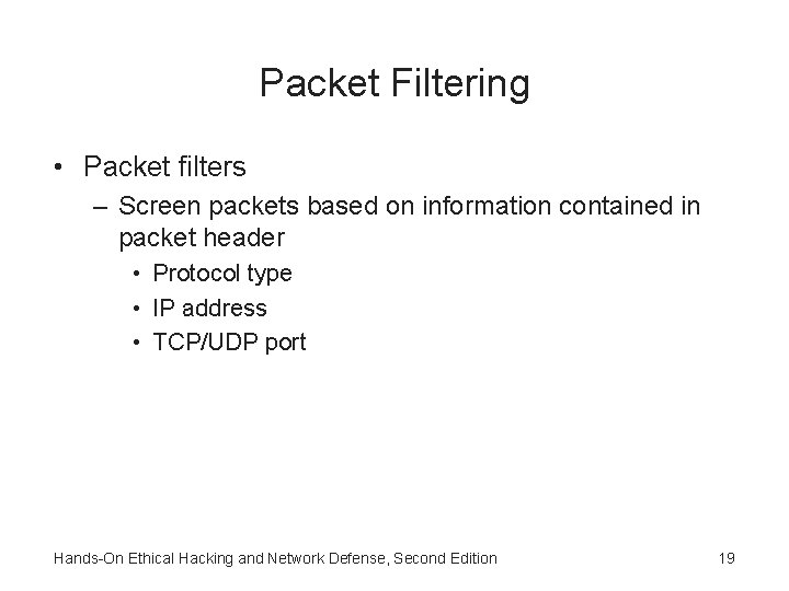Packet Filtering • Packet filters – Screen packets based on information contained in packet Packet Filtering • Packet filters – Screen packets based on information contained in packet