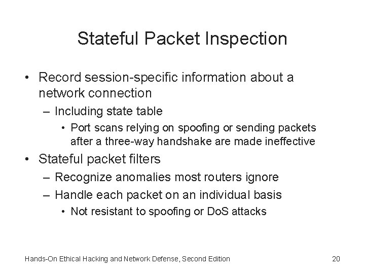 Stateful Packet Inspection • Record session-specific information about a network connection – Including state Stateful Packet Inspection • Record session-specific information about a network connection – Including state