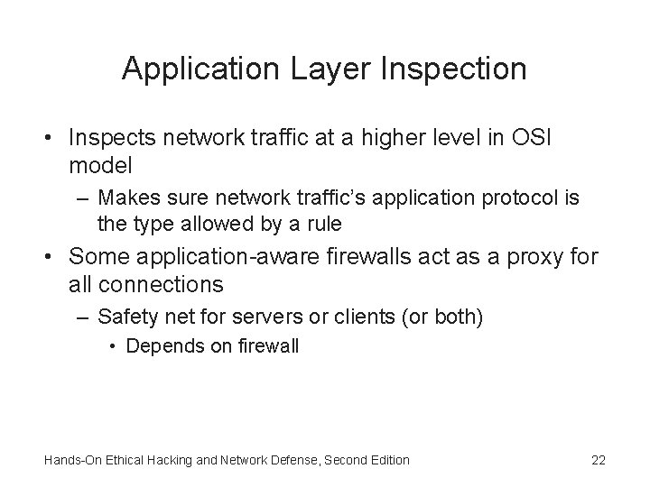 Application Layer Inspection • Inspects network traffic at a higher level in OSI model Application Layer Inspection • Inspects network traffic at a higher level in OSI model