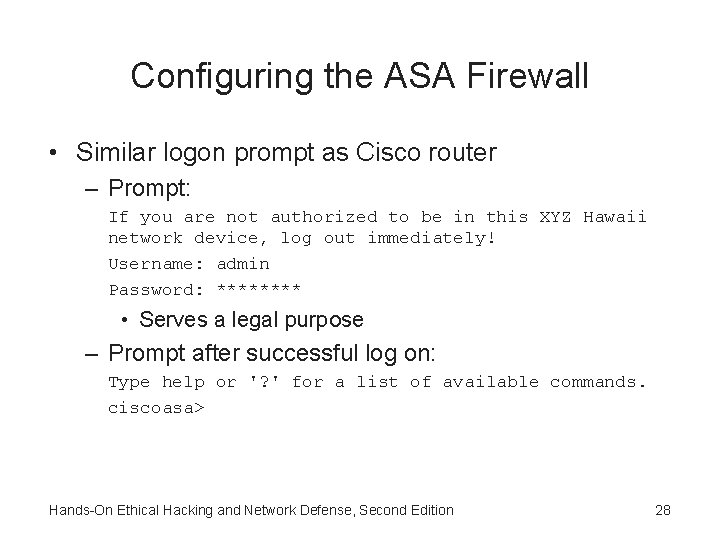 Configuring the ASA Firewall • Similar logon prompt as Cisco router – Prompt: If Configuring the ASA Firewall • Similar logon prompt as Cisco router – Prompt: If