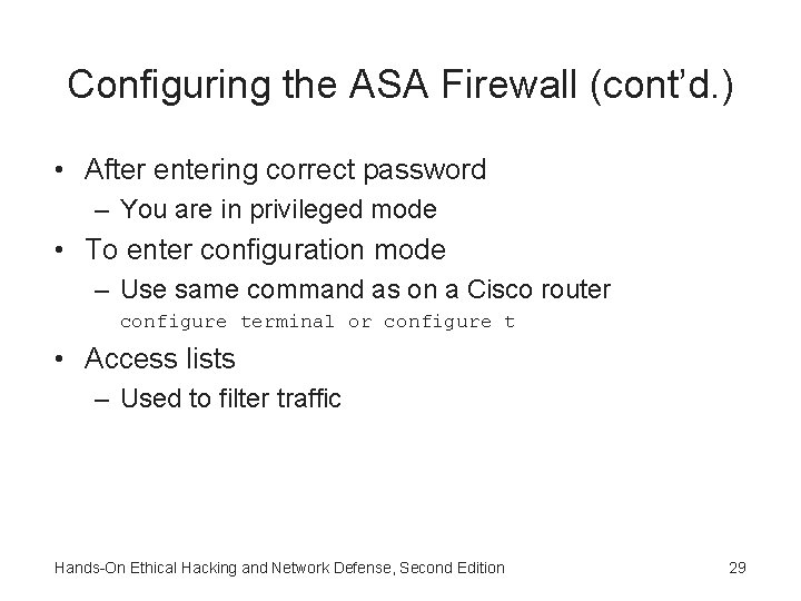 Configuring the ASA Firewall (cont’d. ) • After entering correct password – You are Configuring the ASA Firewall (cont’d. ) • After entering correct password – You are