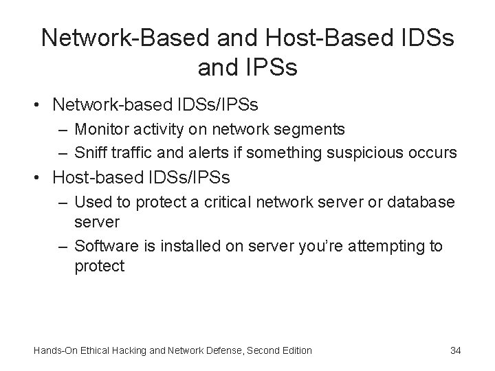Network-Based and Host-Based IDSs and IPSs • Network-based IDSs/IPSs – Monitor activity on network Network-Based and Host-Based IDSs and IPSs • Network-based IDSs/IPSs – Monitor activity on network