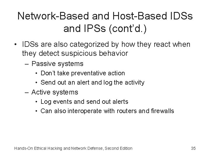Network-Based and Host-Based IDSs and IPSs (cont’d. ) • IDSs are also categorized by Network-Based and Host-Based IDSs and IPSs (cont’d. ) • IDSs are also categorized by
