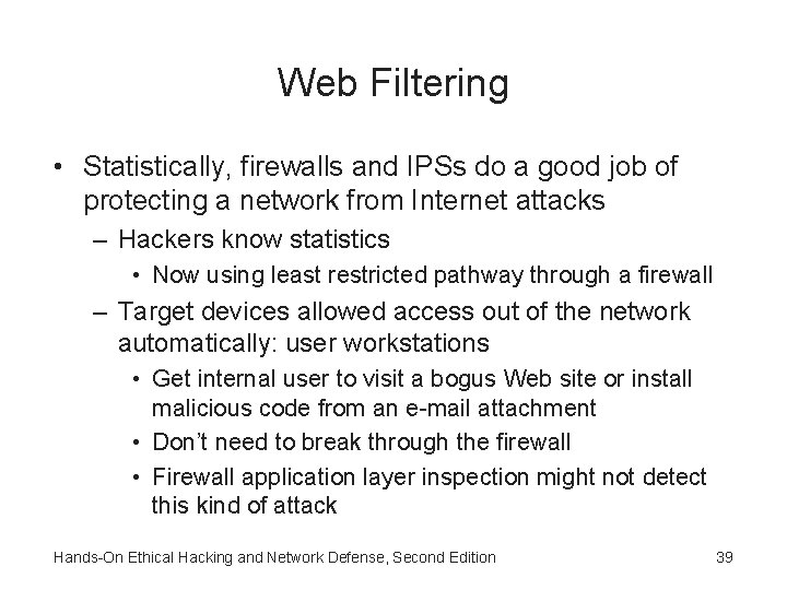 Web Filtering • Statistically, firewalls and IPSs do a good job of protecting a Web Filtering • Statistically, firewalls and IPSs do a good job of protecting a