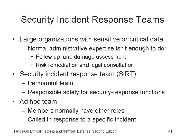 Security Incident Response Teams • Large organizations with sensitive or critical data – Normal Security Incident Response Teams • Large organizations with sensitive or critical data – Normal