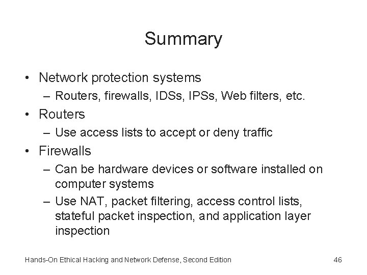 Summary • Network protection systems – Routers, firewalls, IDSs, IPSs, Web filters, etc. • Summary • Network protection systems – Routers, firewalls, IDSs, IPSs, Web filters, etc. •