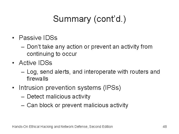 Summary (cont’d. ) • Passive IDSs – Don’t take any action or prevent an Summary (cont’d. ) • Passive IDSs – Don’t take any action or prevent an