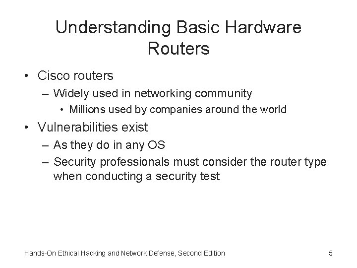 Understanding Basic Hardware Routers • Cisco routers – Widely used in networking community • Understanding Basic Hardware Routers • Cisco routers – Widely used in networking community •
