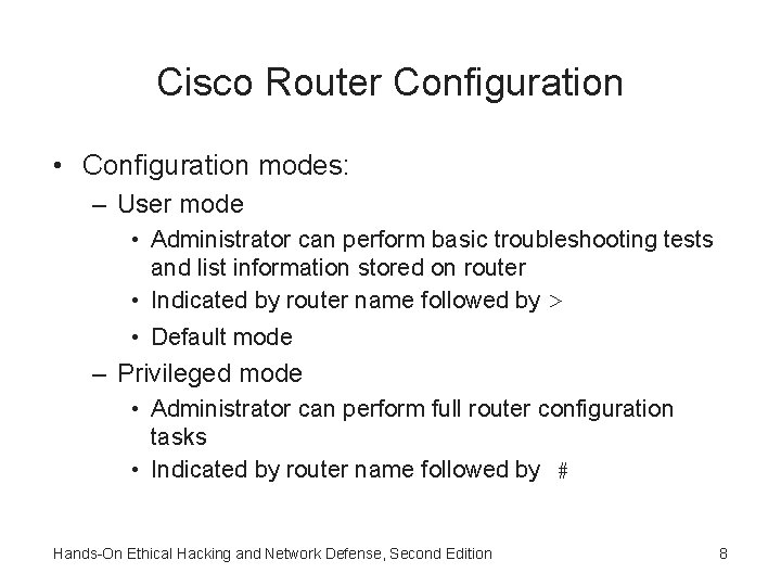 Cisco Router Configuration • Configuration modes: – User mode • Administrator can perform basic Cisco Router Configuration • Configuration modes: – User mode • Administrator can perform basic