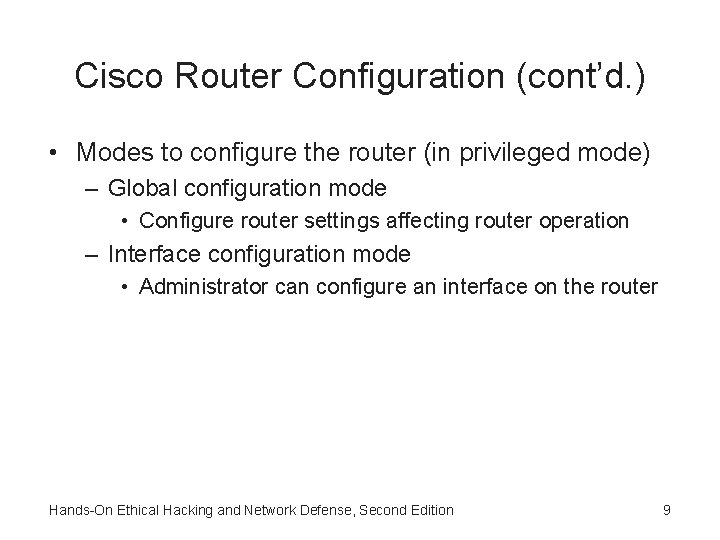 Cisco Router Configuration (cont’d. ) • Modes to configure the router (in privileged mode) Cisco Router Configuration (cont’d. ) • Modes to configure the router (in privileged mode)