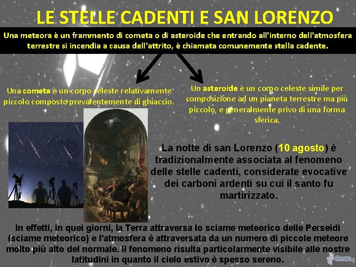 LE STELLE CADENTI E SAN LORENZO Una meteora è un frammento di cometa o LE STELLE CADENTI E SAN LORENZO Una meteora è un frammento di cometa o