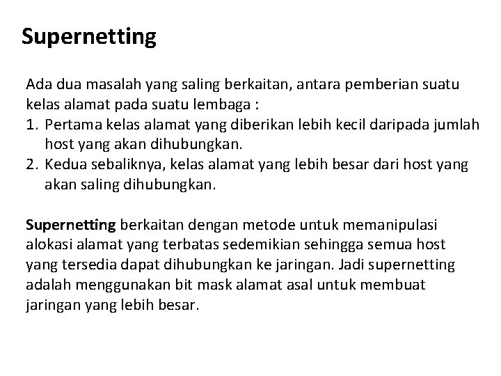 Supernetting Ada dua masalah yang saling berkaitan, antara pemberian suatu kelas alamat pada suatu