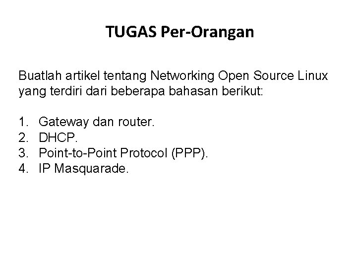 TUGAS Per-Orangan Buatlah artikel tentang Networking Open Source Linux yang terdiri dari beberapa bahasan