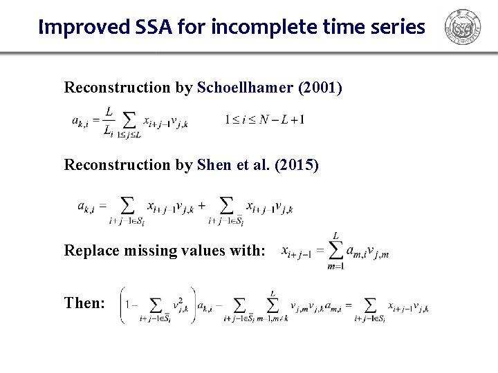 Improved SSA for incomplete time series Reconstruction by Schoellhamer (2001) Reconstruction by Shen et Improved SSA for incomplete time series Reconstruction by Schoellhamer (2001) Reconstruction by Shen et