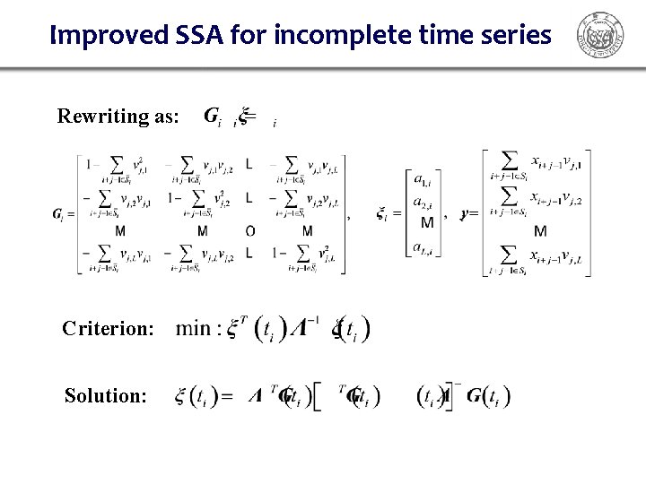 Improved SSA for incomplete time series Rewriting as: Criterion: Solution: Improved SSA for incomplete time series Rewriting as: Criterion: Solution: