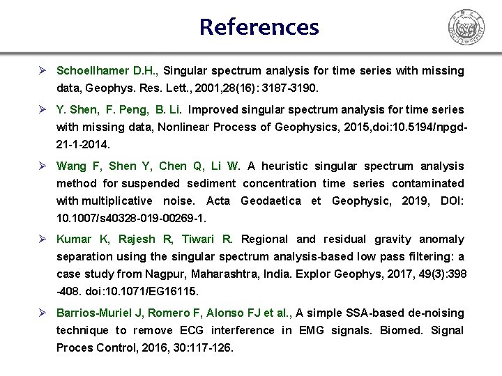 References Ø Schoellhamer D. H. , Singular spectrum analysis for time series with missing References Ø Schoellhamer D. H. , Singular spectrum analysis for time series with missing